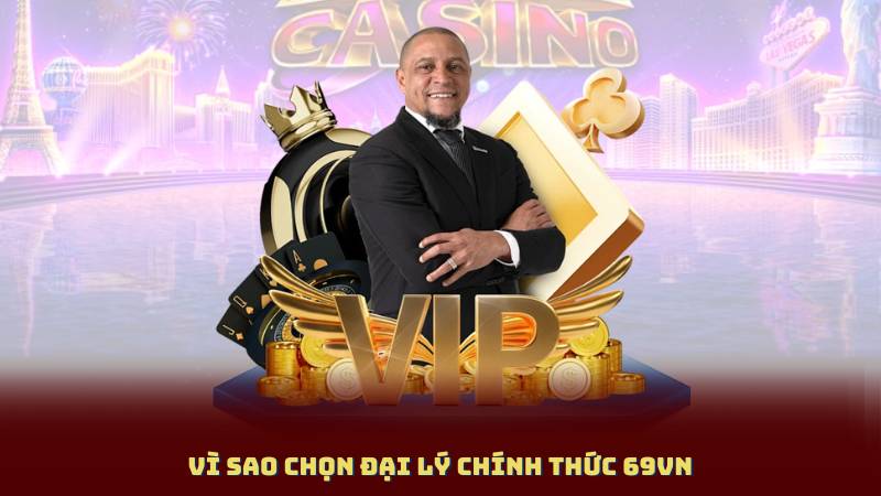 Vì sao chọn Đại Lý Chính Thức 69Vn