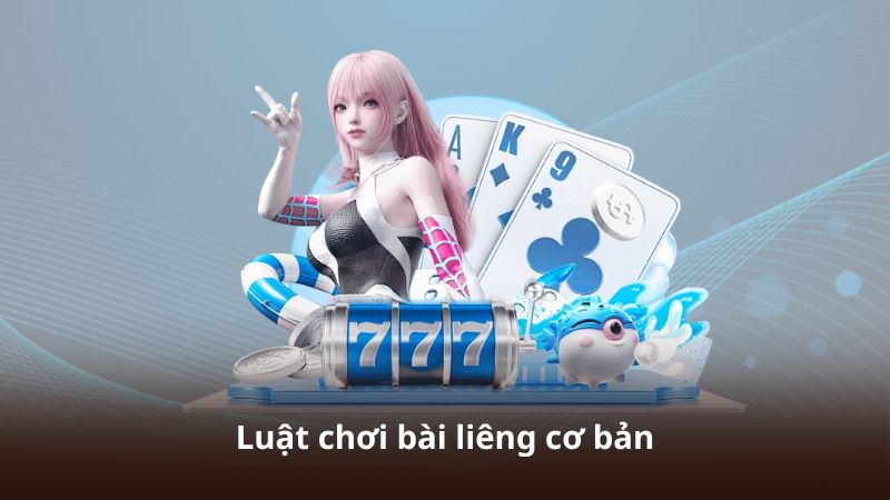 Luật chơi bài liêng cơ bản